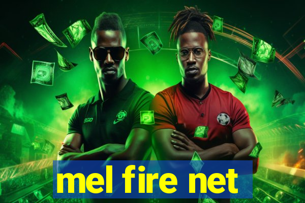 mel fire net